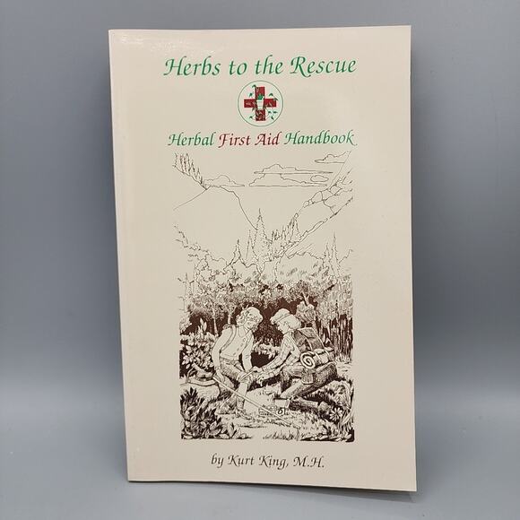 Herbs to the Rescue Herbal First Aid Rescue By Kurt King M.H. Rare - Picture 1 of 14